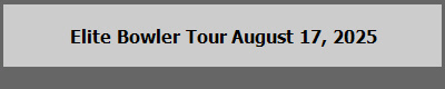 Elite Bowler Tour August 17, 2025